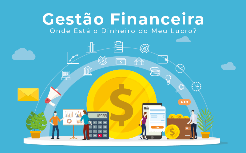 Gestao Financeira Onde Esta O Dinheiro Do Meu Lucro Blog Liz Assessoria Financeira - Contabilidade no Rio de Janeiro - RJ | M&O Assessoria